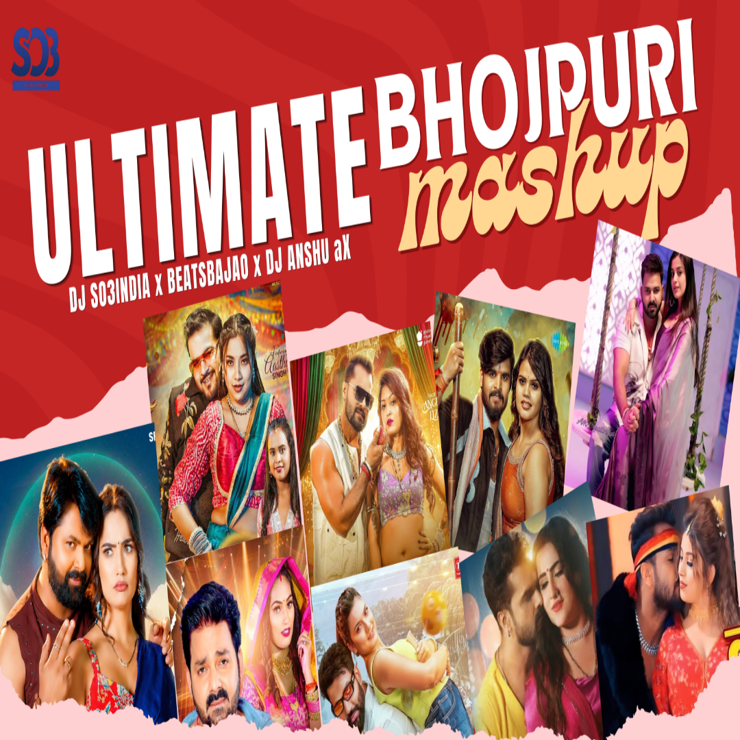 Ultimate Bhojpuri Mashup - Remix DJ So3India